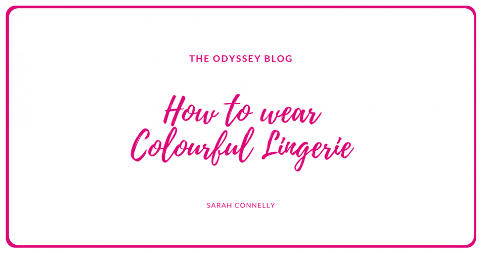 The Odyssey Blog - How to wear colourful lingerie