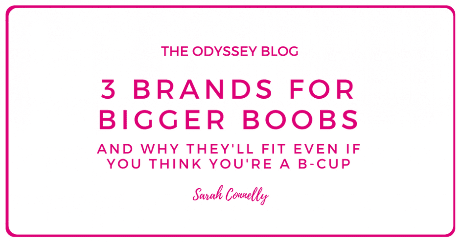 The Odyssey Blog - 3 brands for bigger boobs and why they'll fit even if you think you're a B cup