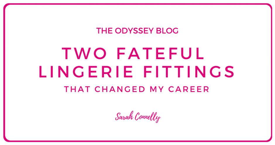 The Odyssey Blog - two fateful lingerie fittings that changed my career