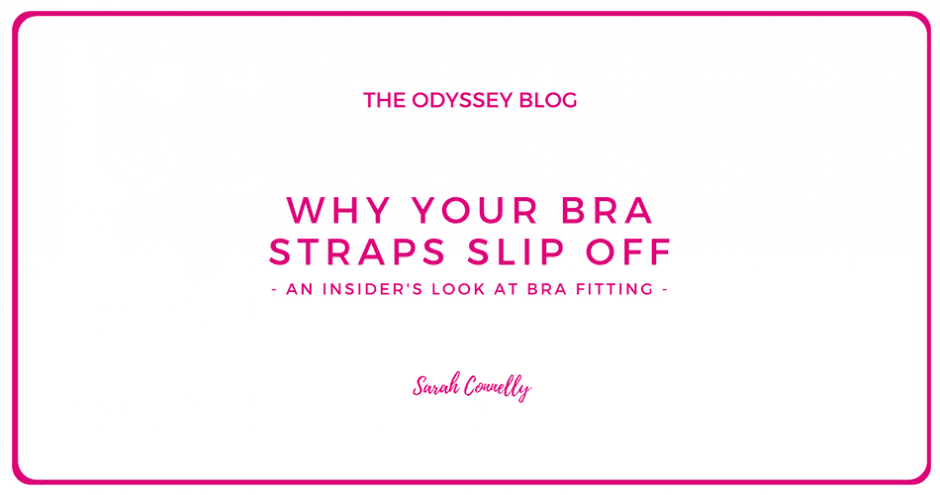 The Odyssey Blog - Why Your Bra Straps Slip Off: an insiders look at lingerie fitting