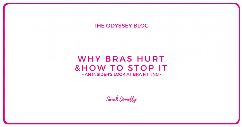 The Odyssey Blog - Why bras hurt and how to stop it: an insiders look at bra fitting