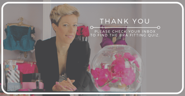 Thank you for requesting my Bra Fitting Quiz.