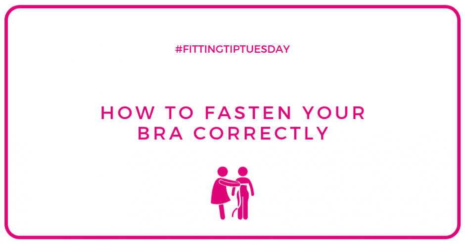 #FittingTipTuesday - How to Fasten a bra Correctly