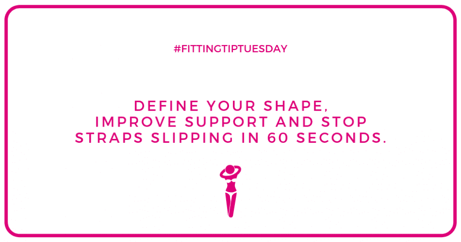 #FittingTipTuesday - Define your shape, improve support and stop straps slipping in 60 seconds