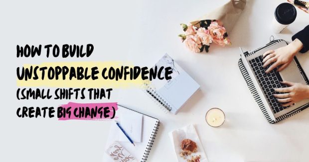 How to Build Unstoppable Confidence (Small Shifts That Create Big Change) - Sarah Connelly Luxury Lingerie & Business Transformation Specialist - Blog Edinburgh London Ibiza