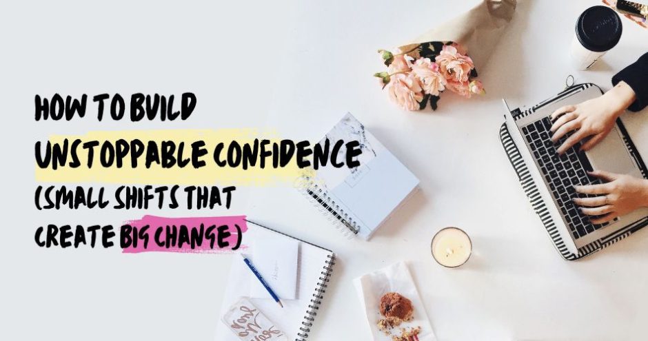 How to Build Unstoppable Confidence (Small Shifts That Create Big Change) - Sarah Connelly Luxury Lingerie & Business Transformation Specialist - Blog Edinburgh London Ibiza