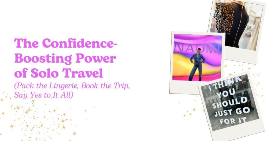 How to Build Unstoppable Confidence (Small Shifts That Create Big Change) - Sarah Connelly Luxury Lingerie & Business Transformation Specialist - Blog Edinburgh London Ibiza