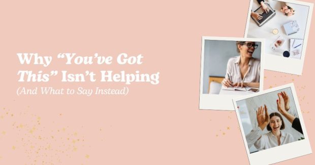 Why “You’ve Got This” Isn’t Helping (And What to Say Instead) - Sarah Connelly - Personal Empowerment Transformation and Reinvention - Luxury Lingerie & Business Transformation Specialist - Blog Edinburgh London Ibiza
