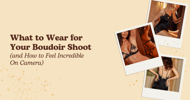 What to Wear for Your Boudoir Shoot (and How to Feel Incredible On Camera) - Sarah Connelly - Virtual Bra Fitting Luxury Lingerie & Personal Shopping - Edinburgh London Ibiza
